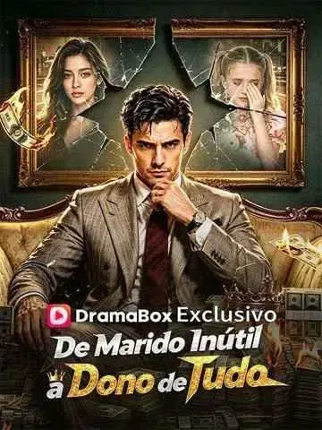 DE MARIDO INÚTIL A DONO DE TUDO