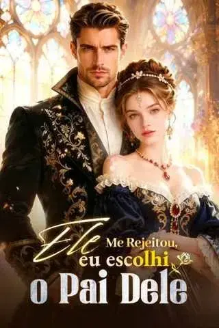 Ele Me Rejeitou, Eu Escolhi o Pai Dele | Ele me rejeitou, escolhi o pai dele